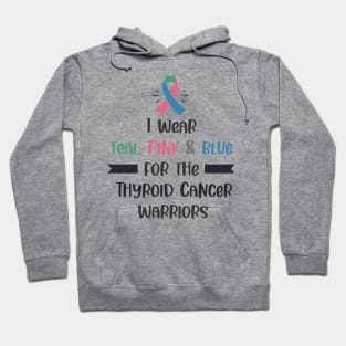 I Wear Teal Pink & Blue For The Thyroid Cancer Warriors Hoodie